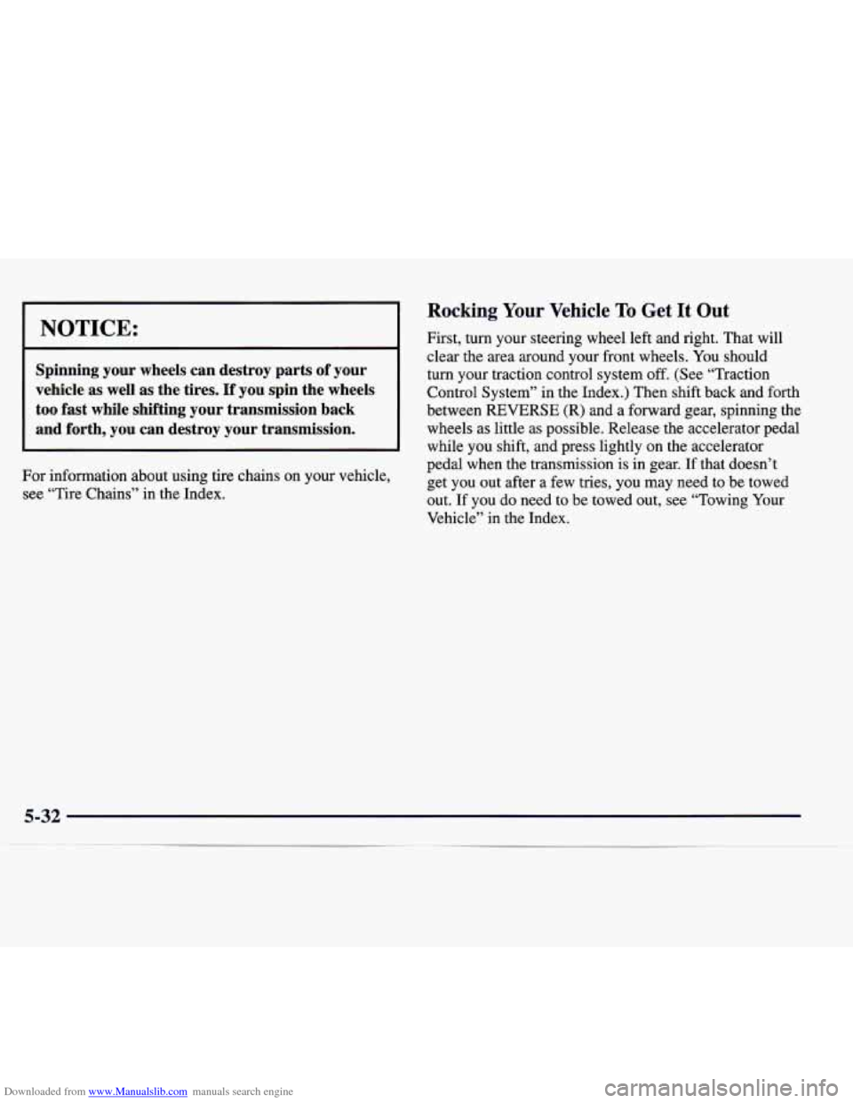 CADILLAC CATERA 1998 1.G Owners Manual Downloaded from www.Manualslib.com manuals search engine NOTICE: 
Spinning  your  wheels  can  destroy  parts  of  your 
vehicle  as  well  as  the  tires. 
If you  spin  the  wheels 
too fast  while 