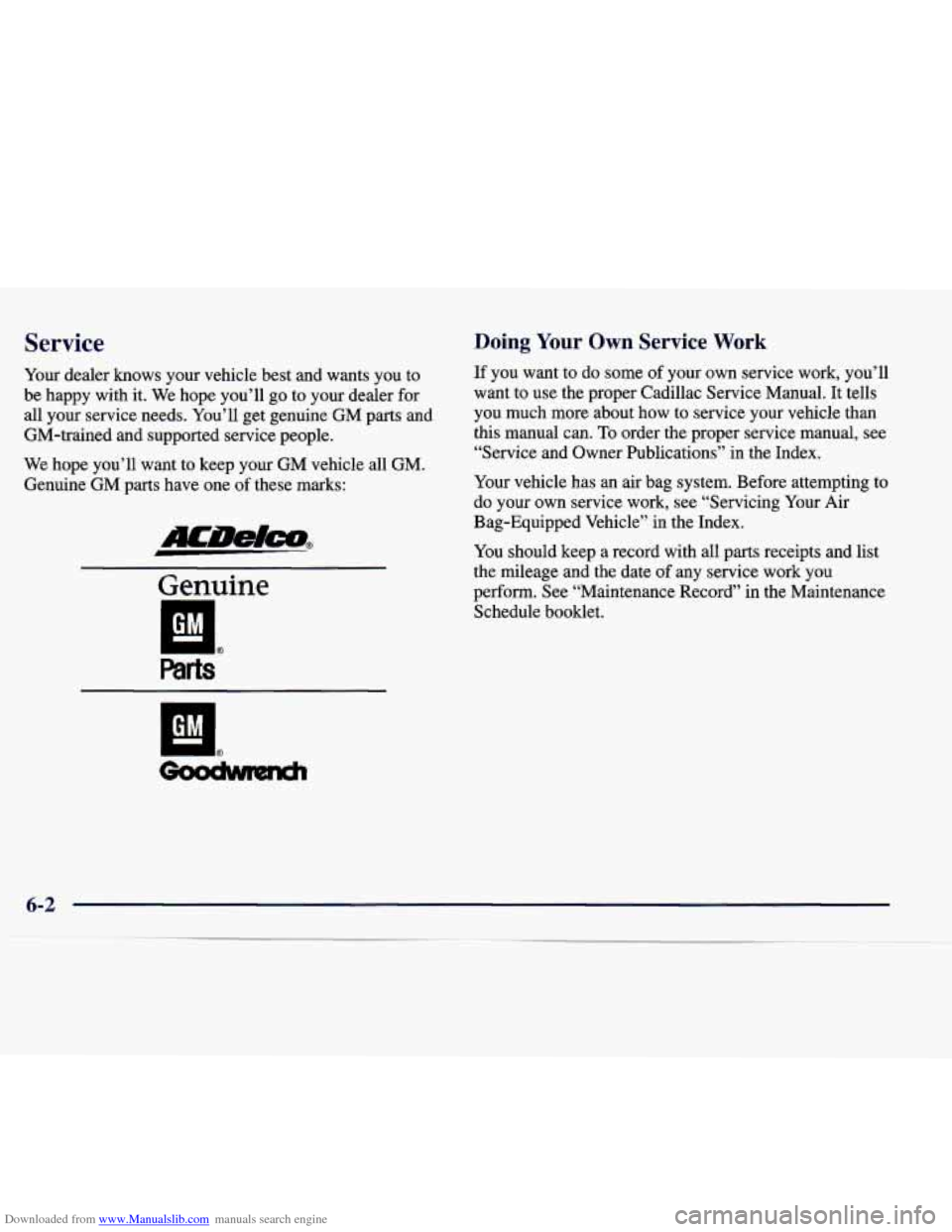 CADILLAC CATERA 1998 1.G Owners Manual Downloaded from www.Manualslib.com manuals search engine Service
Your dealer knows your vehicle best and wants you to
be happy with it. We hope you’ll go to your dealer for
all y CADILLAC CATERA 1998 1.G Owners Manual Downloaded from www.Manualslib.com manuals search engine Service
Your dealer knows your vehicle best and wants you to
be happy with it. We hope you’ll go to your dealer for
all y