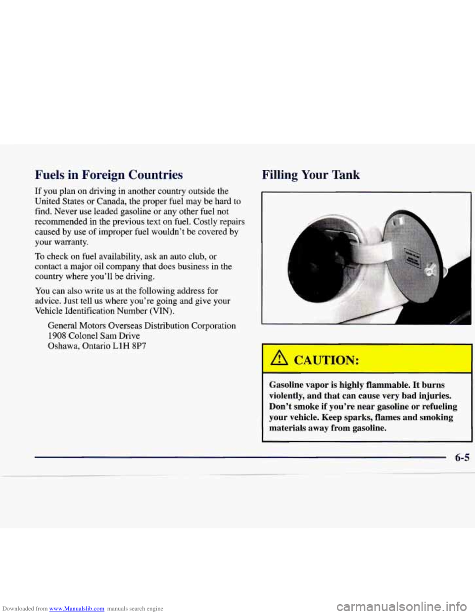 CADILLAC CATERA 1998 1.G Owners Manual Downloaded from www.Manualslib.com manuals search engine Fuels in Foreign Countries
If you plan on driving in another country outside the
United States or Canada, the proper fuel may b CADILLAC CATERA 1998 1.G Owners Manual Downloaded from www.Manualslib.com manuals search engine Fuels in Foreign Countries
If you plan on driving in another country outside the
United States or Canada, the proper fuel may b