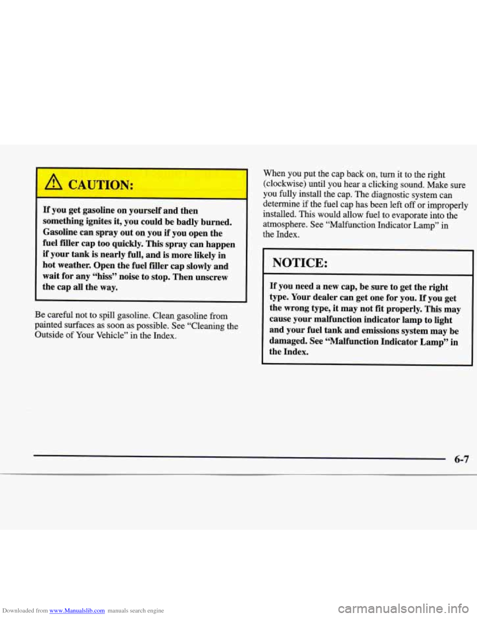 CADILLAC CATERA 1998 1.G Owners Manual Downloaded from www.Manualslib.com manuals search engine If you get gasoline on yourself and then
something ignites
it, you could be badly burned.
Gasoline can spray out on you
if y CADILLAC CATERA 1998 1.G Owners Manual Downloaded from www.Manualslib.com manuals search engine If you get gasoline on yourself and then
something ignites
it, you could be badly burned.
Gasoline can spray out on you
if y