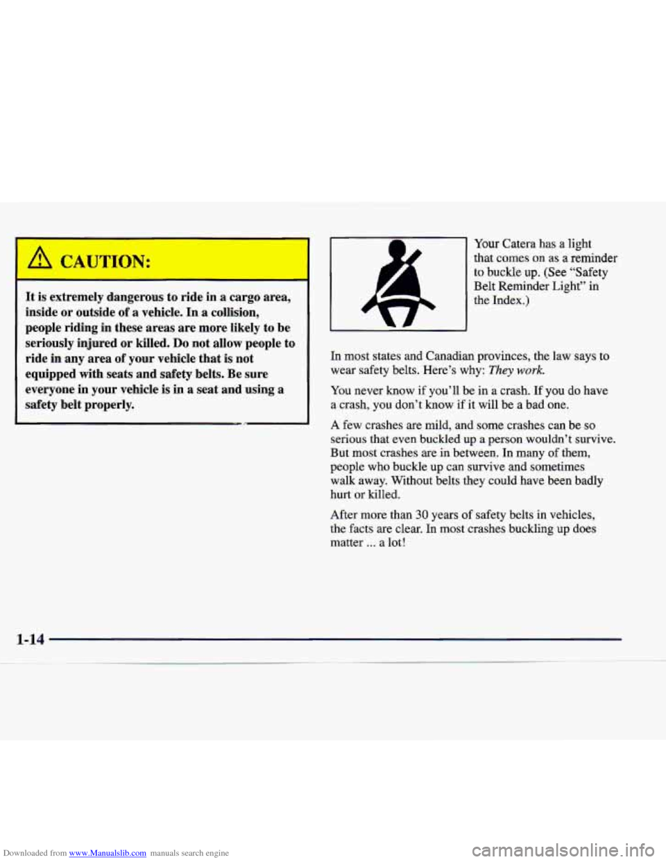 CADILLAC CATERA 1998 1.G Owners Manual Downloaded from www.Manualslib.com manuals search engine It is extremely  dangerous  to  ride  in  a cargo  area, 
inside  or outside  of 
a vehicle.  In a collision, 
people  riding  in  these  areas