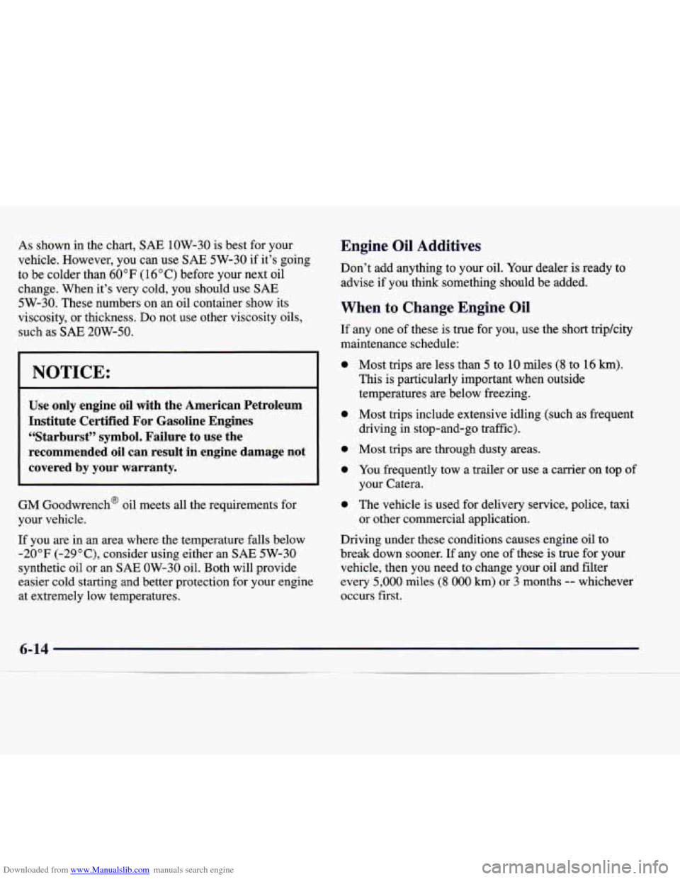 CADILLAC CATERA 1998 1.G Owners Manual Downloaded from www.Manualslib.com manuals search engine As shown in the  chart, SAE 1OW-30  is best  for  your 
vehicle.  However,  you 
can use SAE 5W-30 if  it’s  going 
to  be  colder  than 
60 