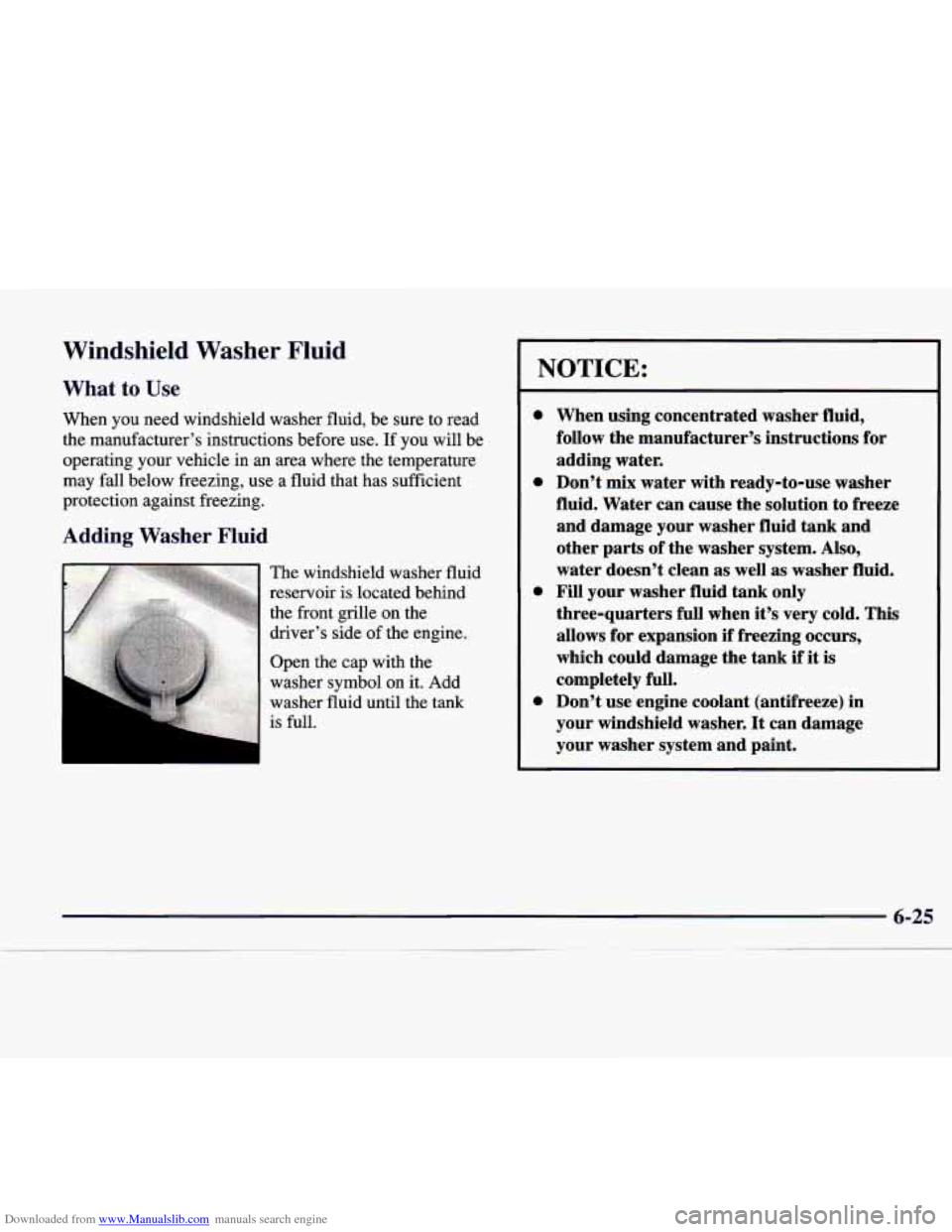 CADILLAC CATERA 1998 1.G Owners Manual Downloaded from www.Manualslib.com manuals search engine Windshield Washer Fluid
What to Use
When you need windshield washer fluid, be sure to read
the manufacturer’s instructions befo CADILLAC CATERA 1998 1.G Owners Manual Downloaded from www.Manualslib.com manuals search engine Windshield Washer Fluid
What to Use
When you need windshield washer fluid, be sure to read
the manufacturer’s instructions befo