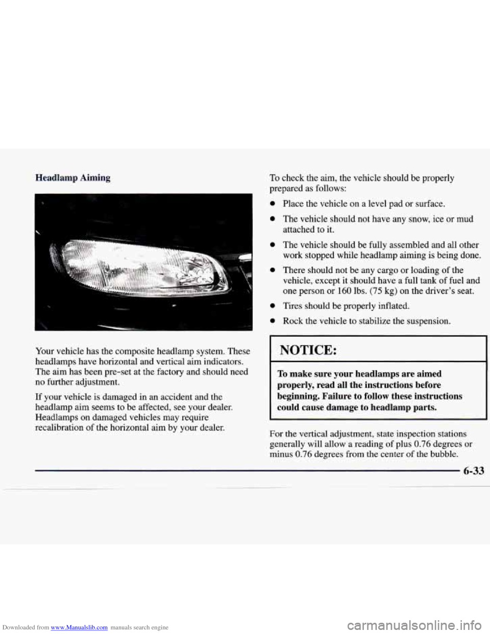 CADILLAC CATERA 1998 1.G Owners Manual Downloaded from www.Manualslib.com manuals search engine Headlamp  Aiming 
Your vehicle  has the  composite  headlamp  system.  These 
headlamps  have horizontal  and  vertical  aim  indicators. 
The 