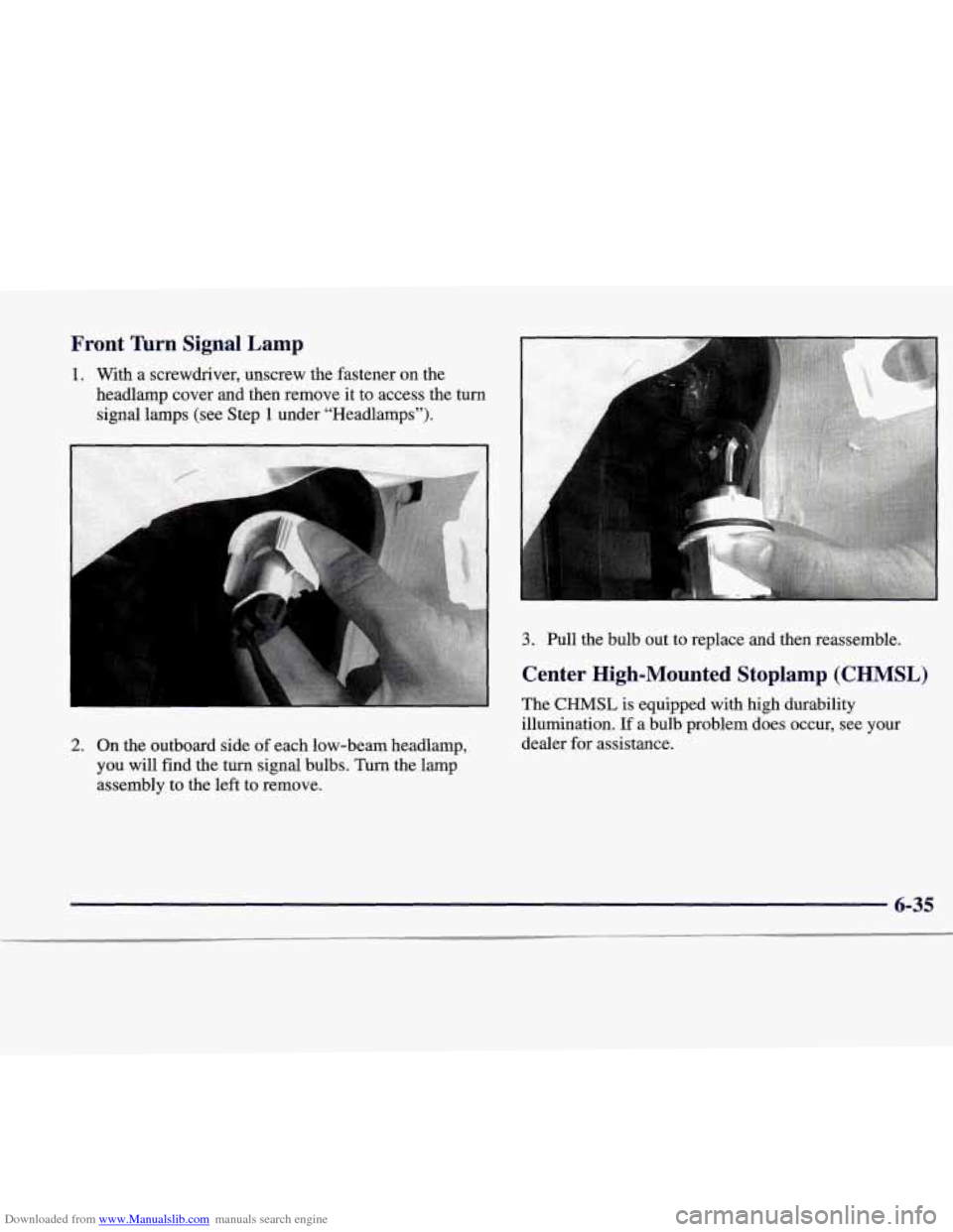 CADILLAC CATERA 1998 1.G Owners Manual Downloaded from www.Manualslib.com manuals search engine Front  %rn  Signal  Lamp 
1. With  a  screwdriver,  unscrew  the  fastener  on  the headlamp cover  and  then remove 
it to  access  the  turn 