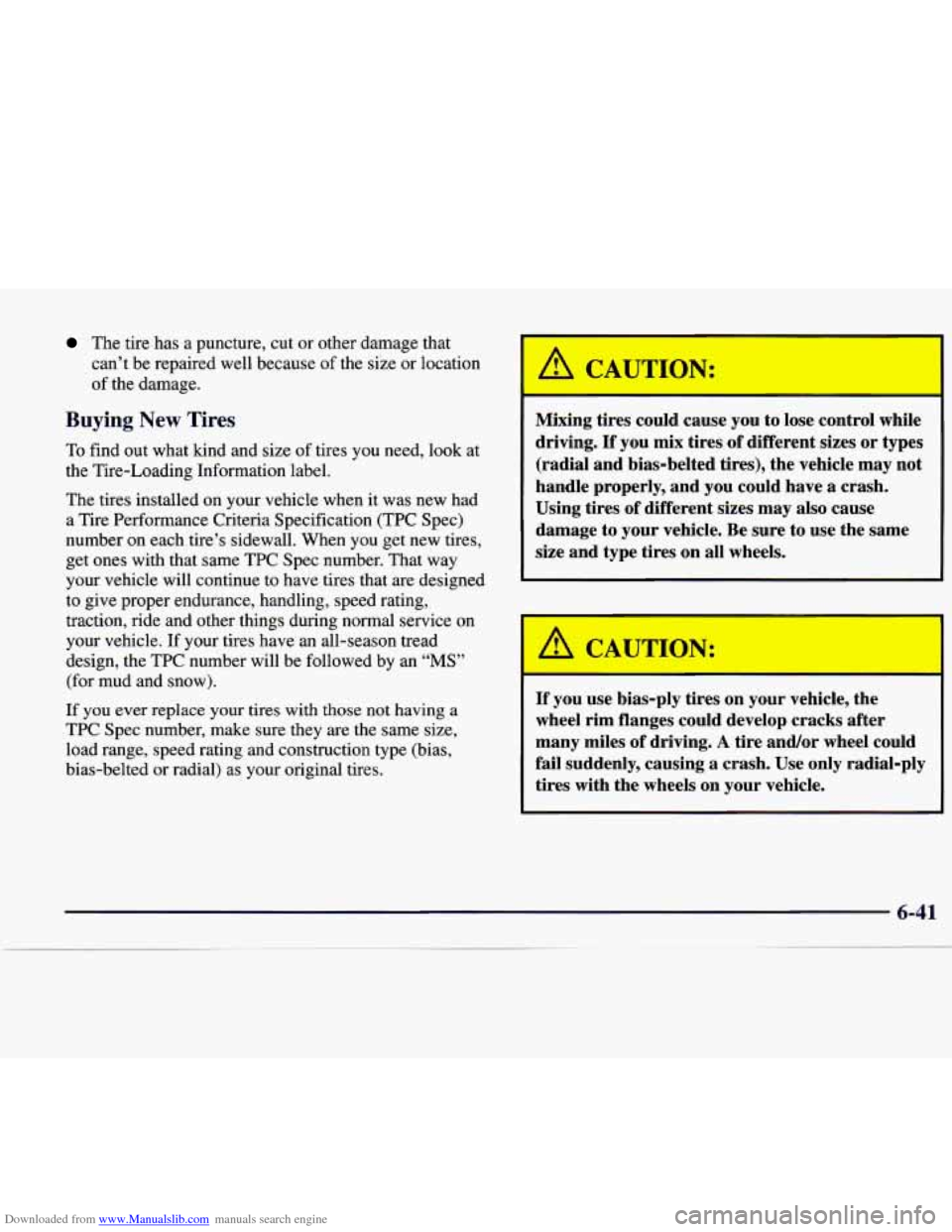 CADILLAC CATERA 1998 1.G Owners Manual Downloaded from www.Manualslib.com manuals search engine The tire has  a puncture,  cut  or other  damage  that 
can’t  be  repaired  well  because  of the  size  or  location 
of the  damage. 
Buyi