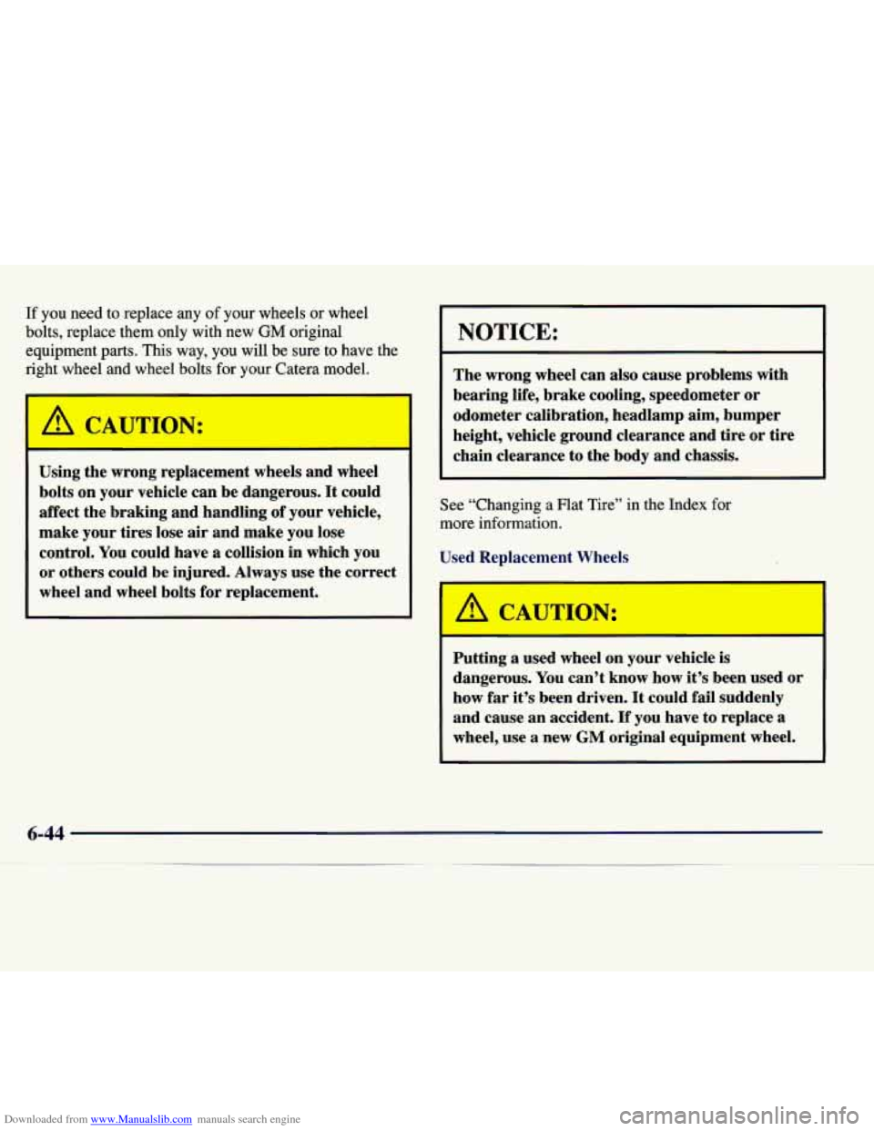 CADILLAC CATERA 1998 1.G Owners Manual Downloaded from www.Manualslib.com manuals search engine I 
If  you  need to  replace  any of your  wheels  or  wheel 
bolts,  replace  them  only  with  new 
GM original 
equipment 
parts. This  way,