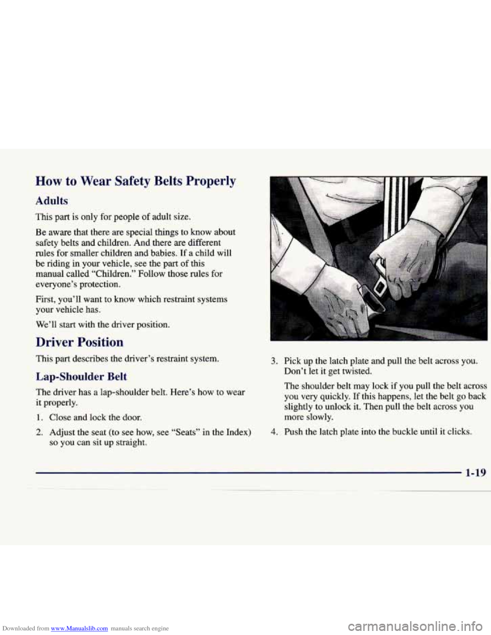 CADILLAC CATERA 1998 1.G Owners Guide Downloaded from www.Manualslib.com manuals search engine How to Wear  Safety  Belts  Properly 
Adults 
This part is only for people of adult  size. 
Be aware  that  there  are  special  things  to  kn