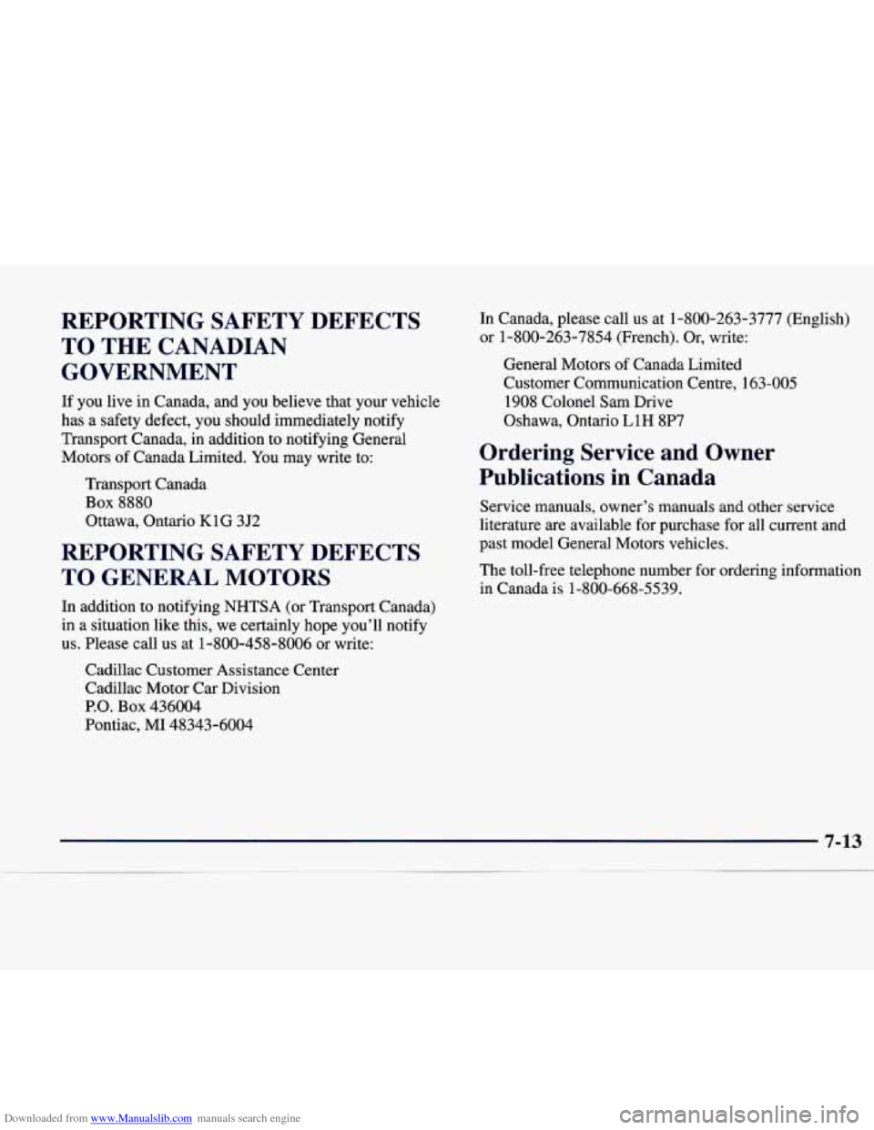 CADILLAC CATERA 1998 1.G Owners Manual Downloaded from www.Manualslib.com manuals search engine REPORTING  SAFETY  DEFECTS TO  THE  CANADIAN GOVERNMENT 
If  you  live in Canada,  and  you  believe  that  your  vehicle 
has  a safety  defec
