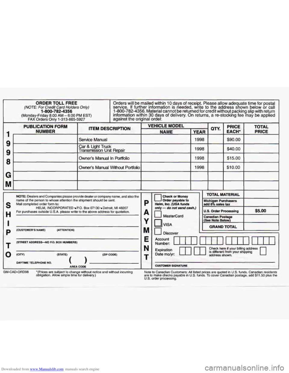 CADILLAC CATERA 1998 1.G Repair Manual Downloaded from www.Manualslib.com manuals search engine ORDER  TOLL  FREE 
information  within 30 days of  delivery.  On returns,  a  re-stocking  fee  may  be  applied (Monday-Friday 8:OO AM - 6:OO 