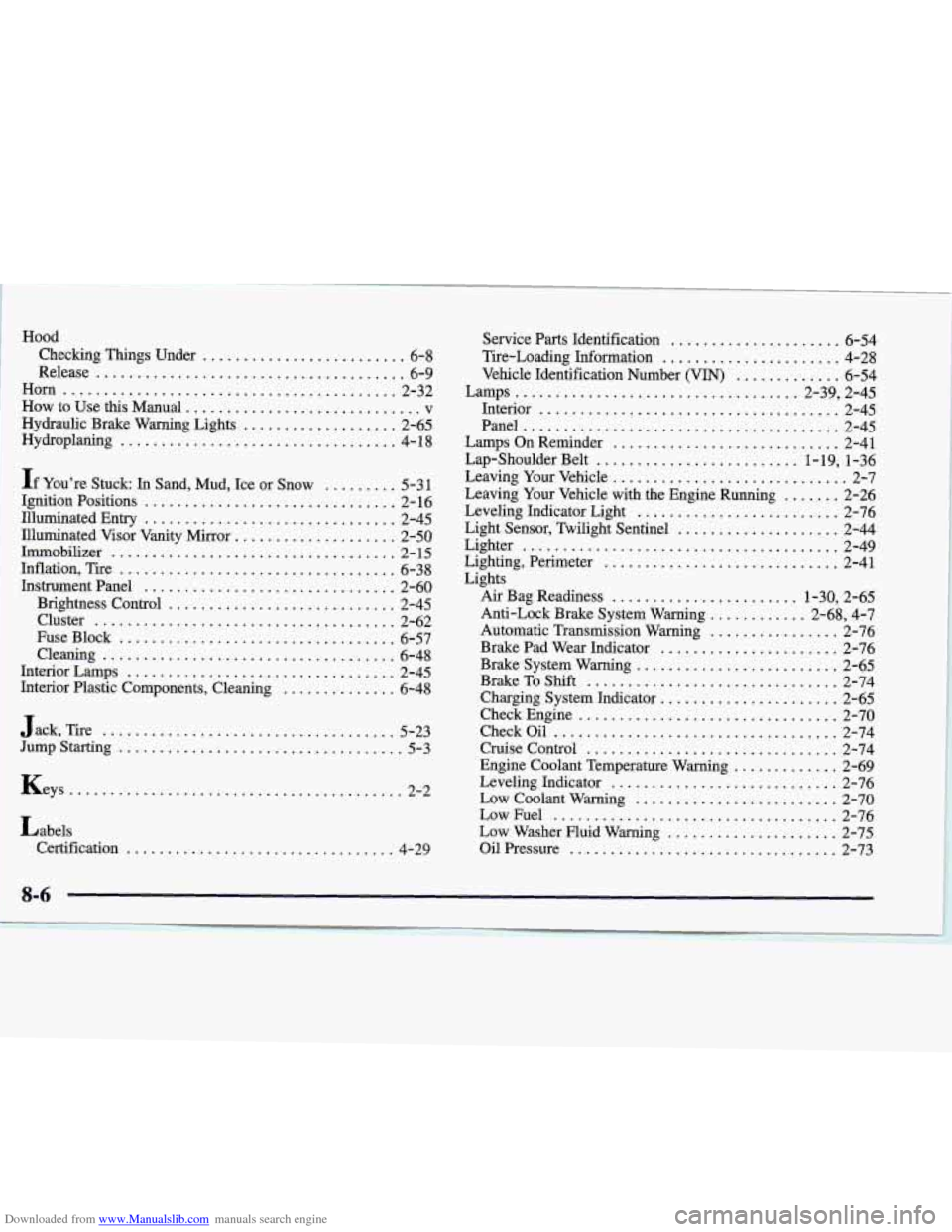 CADILLAC CATERA 1998 1.G User Guide Downloaded from www.Manualslib.com manuals search engine Hood Checking  Things  Under 
......................... 6-8 
Release 
...................................... 6-9 
Horn ........................