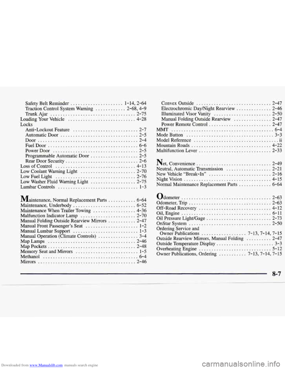 CADILLAC CATERA 1998 1.G User Guide Downloaded from www.Manualslib.com manuals search engine Safety Belt Reminder ..................... 1.14.  2.64 
Traction Control System  Warning 
............ 2.68.  4.9 
TrunkAjar 
.................