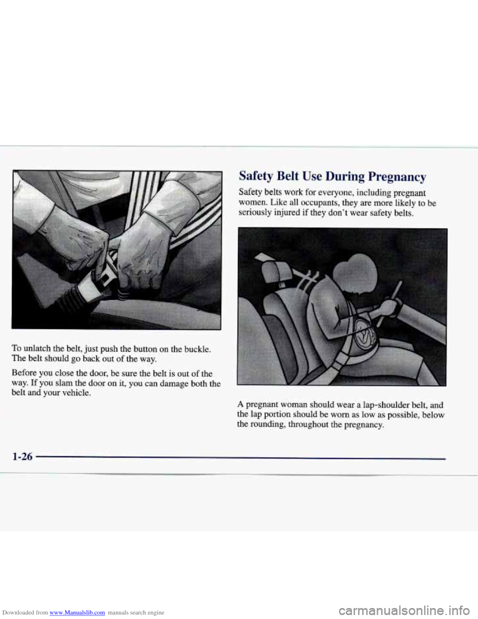 CADILLAC CATERA 1998 1.G Owners Guide Downloaded from www.Manualslib.com manuals search engine To unlatch  the  belt,  just push  the  button on the  buckle. 
The  belt  should 
go back  out  of the  way. 
Before  you  close  the  door,  