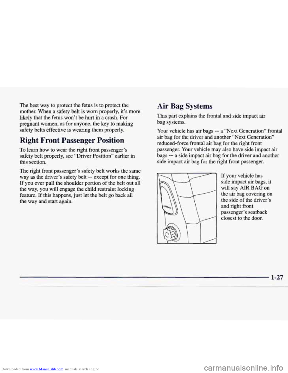 CADILLAC CATERA 1998 1.G Owners Manual Downloaded from www.Manualslib.com manuals search engine The best  way to  protect  the  fetus is to  protect  the 
mother.  When  a  safety  belt  is worn  properly,  it’s  more 
likely  that  the 