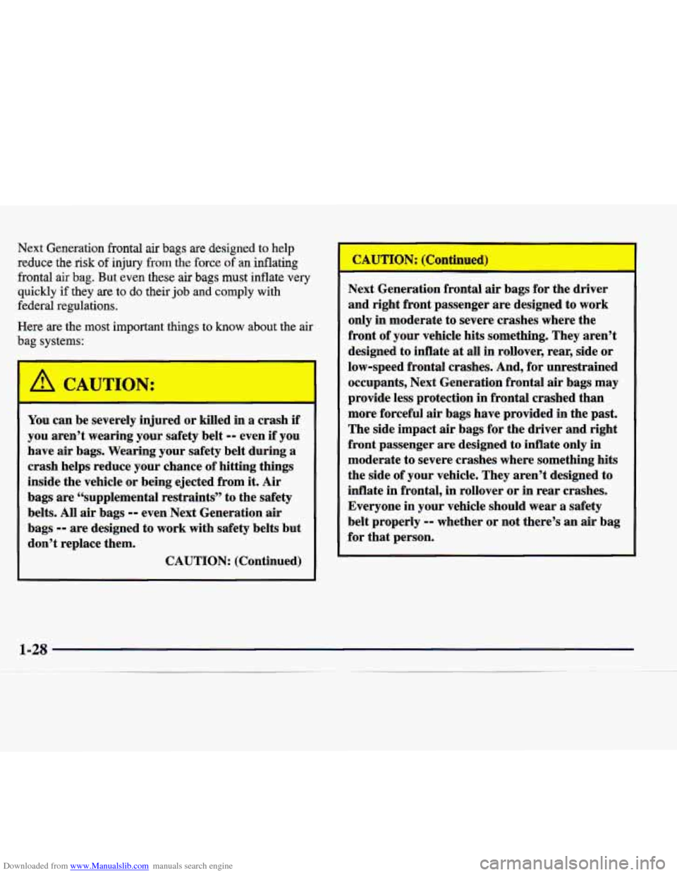 CADILLAC CATERA 1998 1.G Service Manual Downloaded from www.Manualslib.com manuals search engine Next  Generation  frontal  air bags are  designed  to  help 
reduce 
the risk of injury  from the force of an inflating 
frontal  air 
bag. But