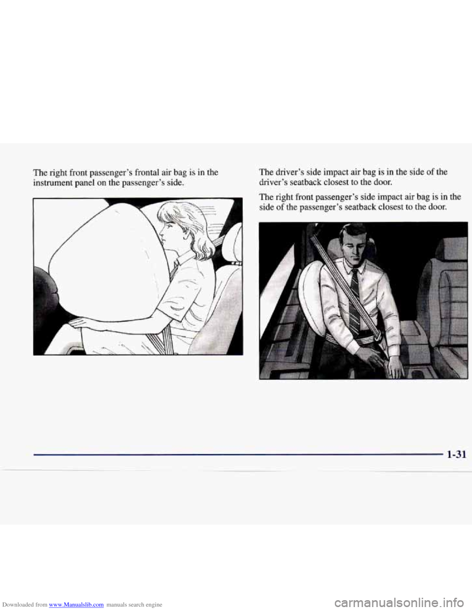 CADILLAC CATERA 1998 1.G Service Manual Downloaded from www.Manualslib.com manuals search engine The right  front  passenger’s  frontal  air  bag is in  the 
instrument  panel  on  the  passenger’s  side. The 
driver’s  side  impact a