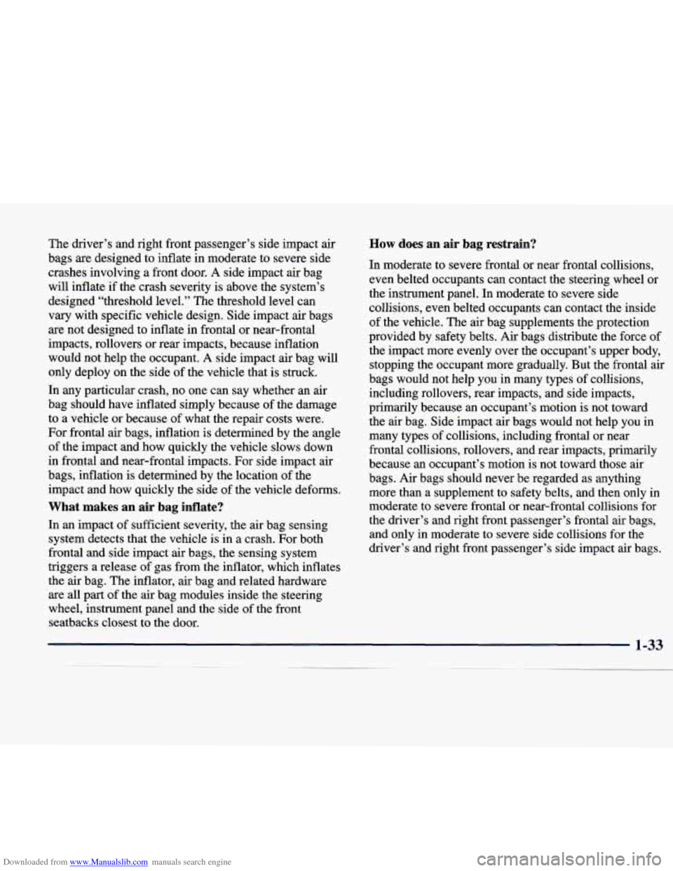 CADILLAC CATERA 1998 1.G Service Manual Downloaded from www.Manualslib.com manuals search engine The driver’s  and  right  front passenger’s  side  impact air 
bags  are  designed  to inflate in moderate  to  severe  side 
crashes  invo