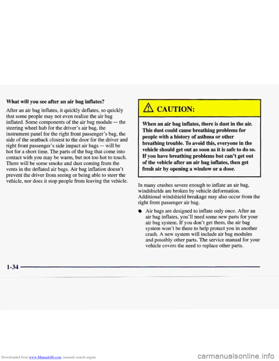 CADILLAC CATERA 1998 1.G Service Manual Downloaded from www.Manualslib.com manuals search engine What will you see after an air bag inflates?
After an air bag inflates, it quickly deflates,
so quickly
that some people may no CADILLAC CATERA 1998 1.G Service Manual Downloaded from www.Manualslib.com manuals search engine What will you see after an air bag inflates?
After an air bag inflates, it quickly deflates,
so quickly
that some people may no