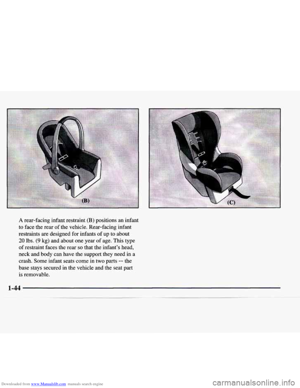 CADILLAC CATERA 1998 1.G Workshop Manual Downloaded from www.Manualslib.com manuals search engine A rear-facing  infant  restraint (B) positions  an  infant 
to  face  the  rear 
of the  vehicle.  Rear-facing  infant 
restraints  are  design