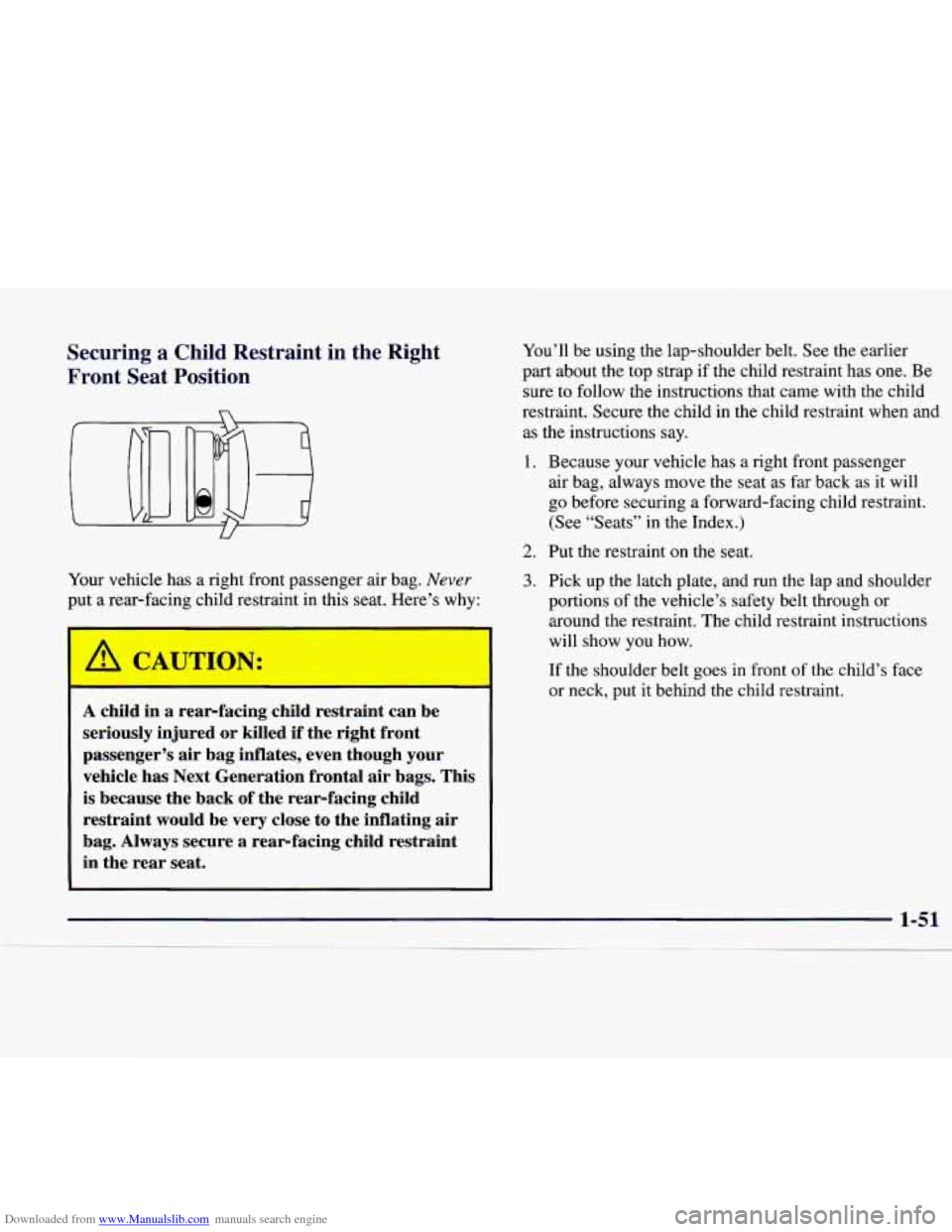 CADILLAC CATERA 1998 1.G Owners Manual Downloaded from www.Manualslib.com manuals search engine Securing a Child Restraint  in  the  Right 
Front  Seat Position You’ll  be using  the  lap-shoulder  belt. See the  earlier 
part  about  th