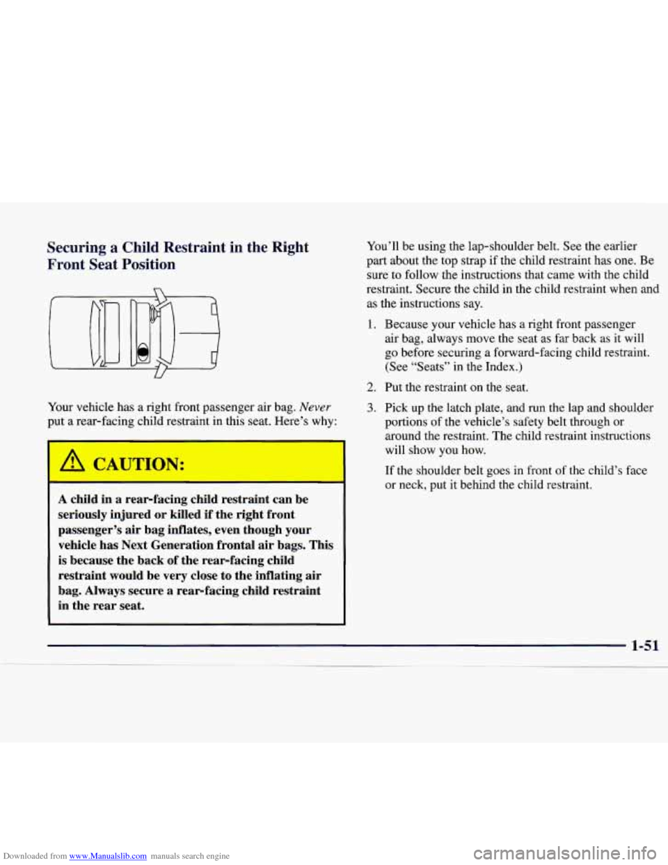 CADILLAC CATERA 1998 1.G Repair Manual Downloaded from www.Manualslib.com manuals search engine Securing a Child Restraint in the Right
Front Seat Position You’ll be using the lap-shoulder belt. See the earlier
part about th CADILLAC CATERA 1998 1.G Repair Manual Downloaded from www.Manualslib.com manuals search engine Securing a Child Restraint in the Right
Front Seat Position You’ll be using the lap-shoulder belt. See the earlier
part about th