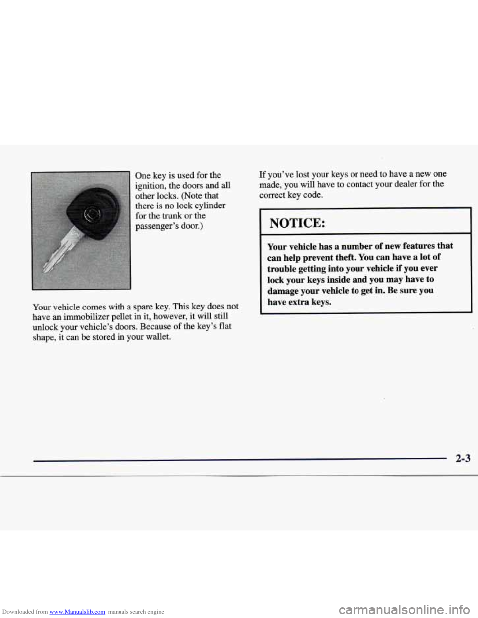 CADILLAC CATERA 1998 1.G Owners Manual Downloaded from www.Manualslib.com manuals search engine One  key is used  for the 
ignition,  the doors and  all 
other  locks.  (Note  that 
there  is  no  lock cylinder 
for 
the tnxnk or the 
pass