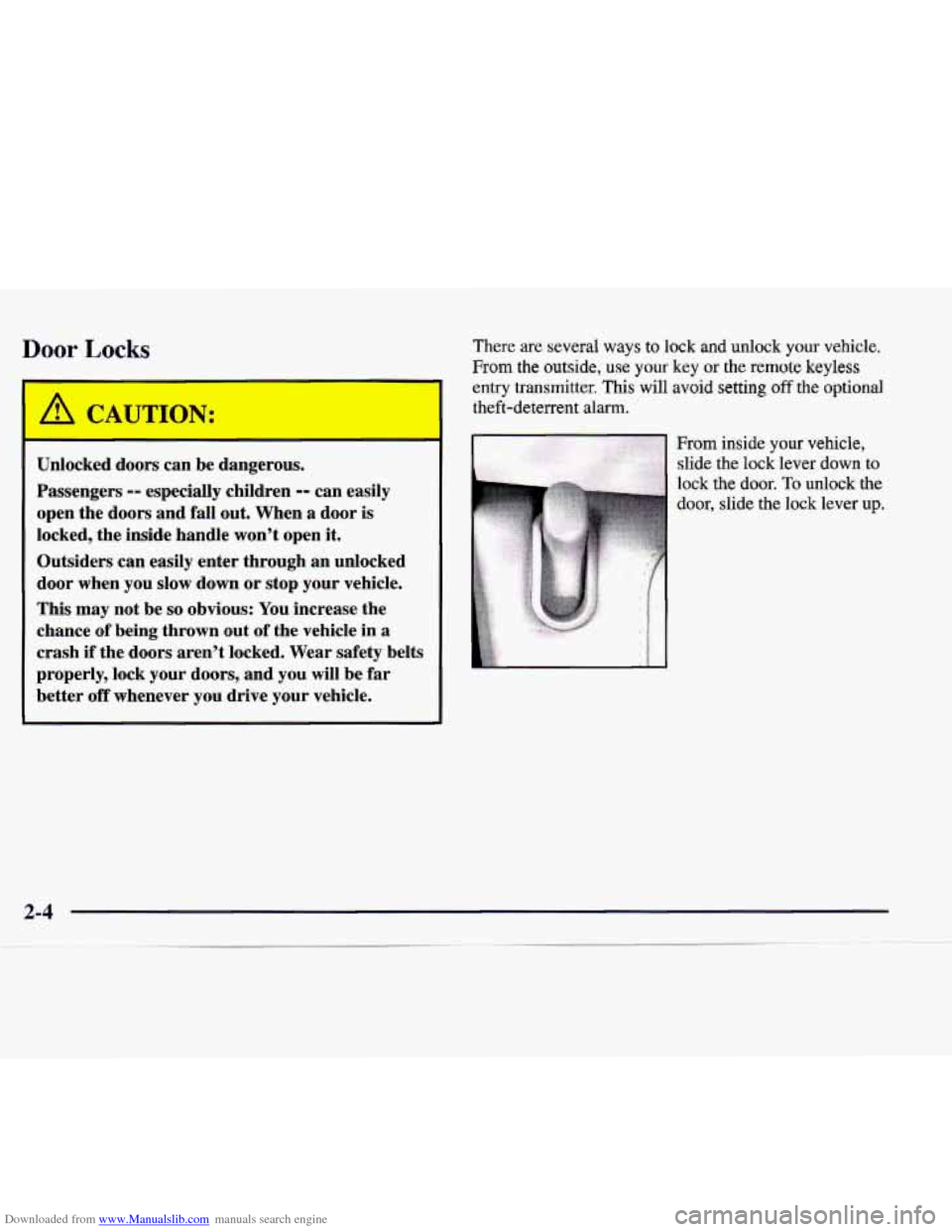 CADILLAC CATERA 1998 1.G Owners Manual Downloaded from www.Manualslib.com manuals search engine Door Locks 
A CAUTION: 
-- -  - 
Unlocked doors  can  be  dangerous. 
Passengers 
-0 especially  children 0- can  easily 
open  the  doors  and