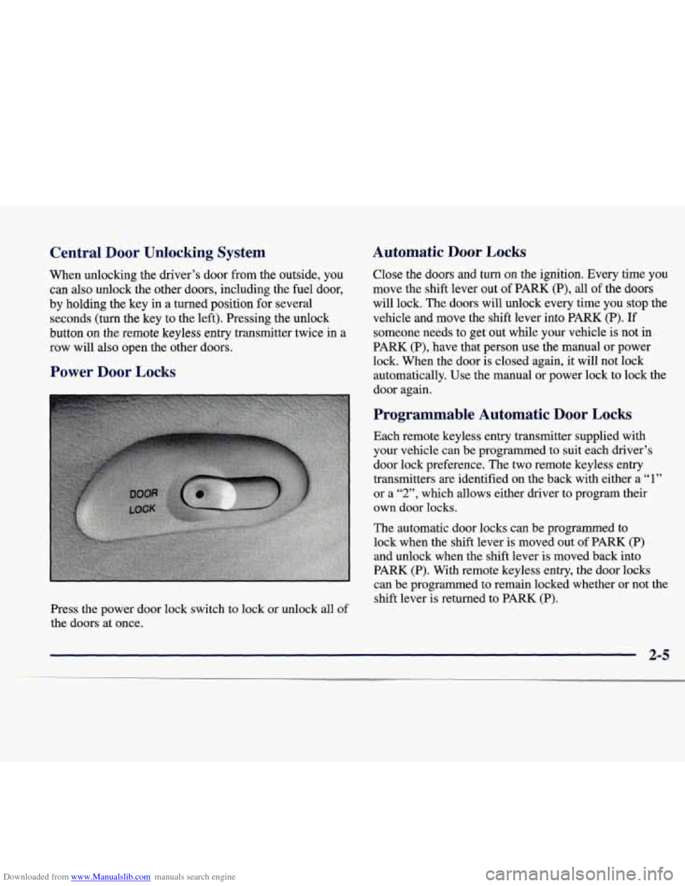 CADILLAC CATERA 1998 1.G Owners Manual Downloaded from www.Manualslib.com manuals search engine Central  Door  Unlocking System 
When unlocking  the driver’s door from the  outside,  you 
can also  unlock  the  other  doors,  including  