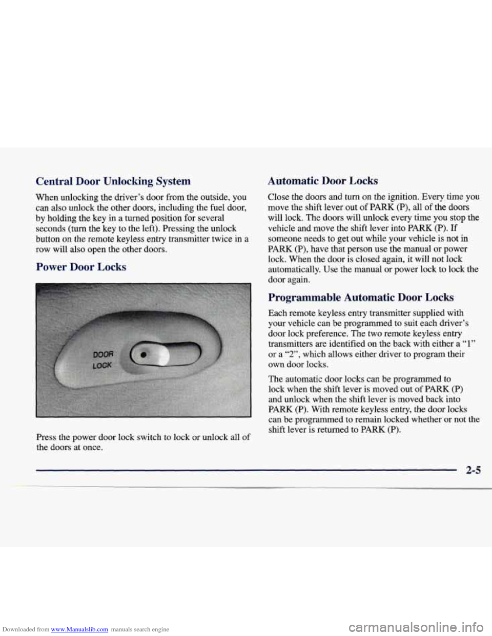 CADILLAC CATERA 1998 1.G Manual PDF Downloaded from www.Manualslib.com manuals search engine Central Door Unlocking System
When unlocking the driver’s door from the outside, you
can also unlock the other doors, including CADILLAC CATERA 1998 1.G Manual PDF Downloaded from www.Manualslib.com manuals search engine Central Door Unlocking System
When unlocking the driver’s door from the outside, you
can also unlock the other doors, including
