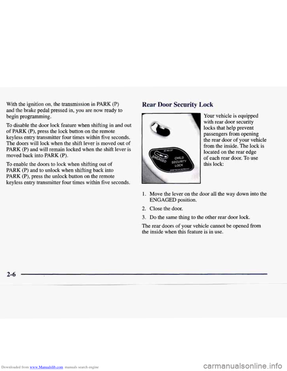 CADILLAC CATERA 1998 1.G Owners Manual Downloaded from www.Manualslib.com manuals search engine With  the  ignition  on,  the  transmission  in PARK (P) 
and the  brake  pedal  pressed  in,  you  are  now  ready  to 
begin  programming. 
T