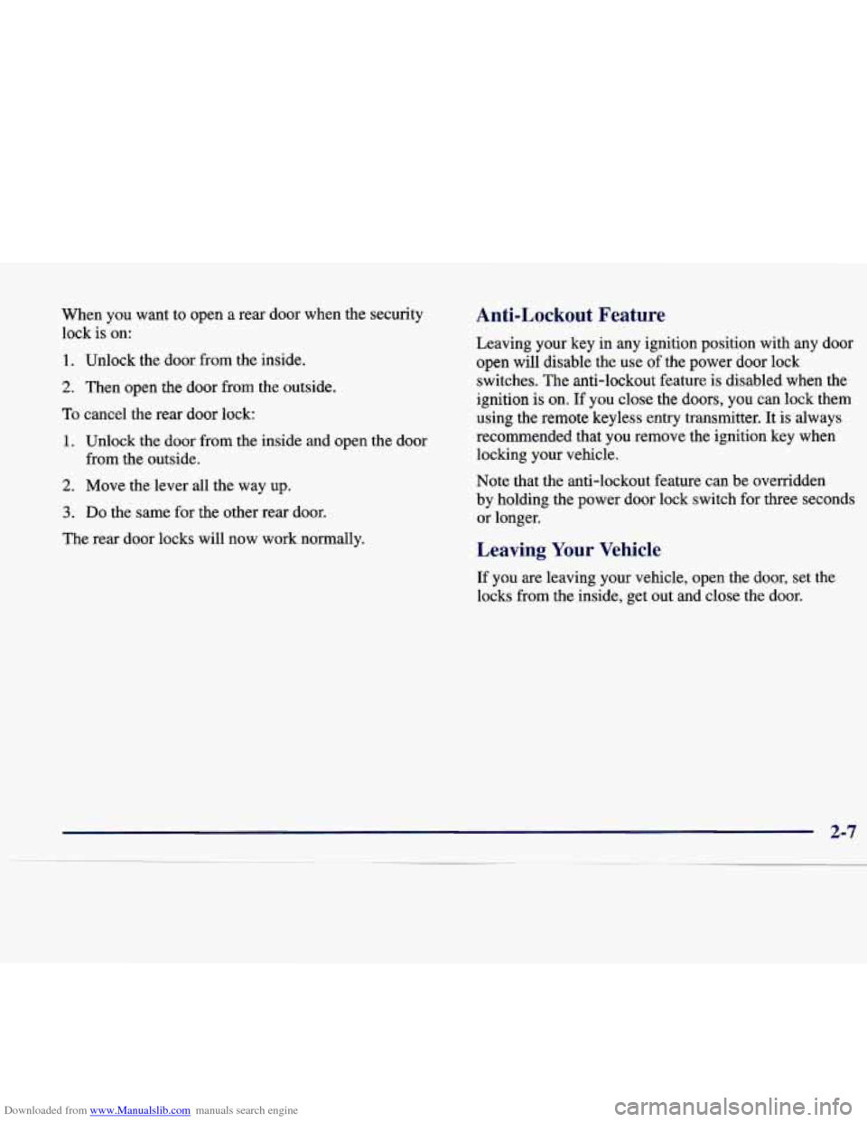 CADILLAC CATERA 1998 1.G Owners Manual Downloaded from www.Manualslib.com manuals search engine When  you want to open a rear  door  when  the  security 
lock is  on: 
1.  Unlock  the door from the  inside. 
2. Then open the door from the 