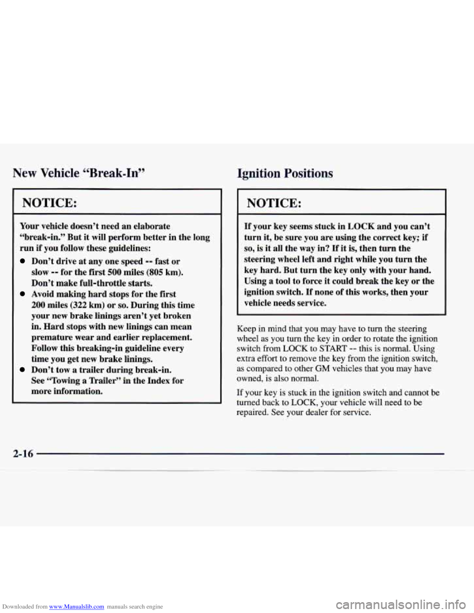 CADILLAC CATERA 1998 1.G Owners Manual Downloaded from www.Manualslib.com manuals search engine New  Vehicle  “Break-In” 
NOTICE: 
Your vehicle doesn’t  need an elaborate 
“break-in.”  But 
it will perform  better  in the  long 
