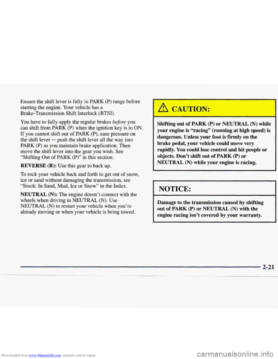 CADILLAC CATERA 1998 1.G Owners Manual Downloaded from www.Manualslib.com manuals search engine Ensure the shift  lever  is fully  in PARK  (P) range  before 
starting  the  engine.  Your 
vehicle has  a 
Brake-Transmission  Shift Interloc