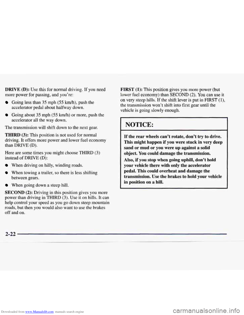 CADILLAC CATERA 1998 1.G Owners Manual Downloaded from www.Manualslib.com manuals search engine DRIVE (D): Use this for normal driving. If you need
more power for passing, and you’re:
Going less than 35 mph (55 km/h), push the CADILLAC CATERA 1998 1.G Owners Manual Downloaded from www.Manualslib.com manuals search engine DRIVE (D): Use this for normal driving. If you need
more power for passing, and you’re:
Going less than 35 mph (55 km/h), push the