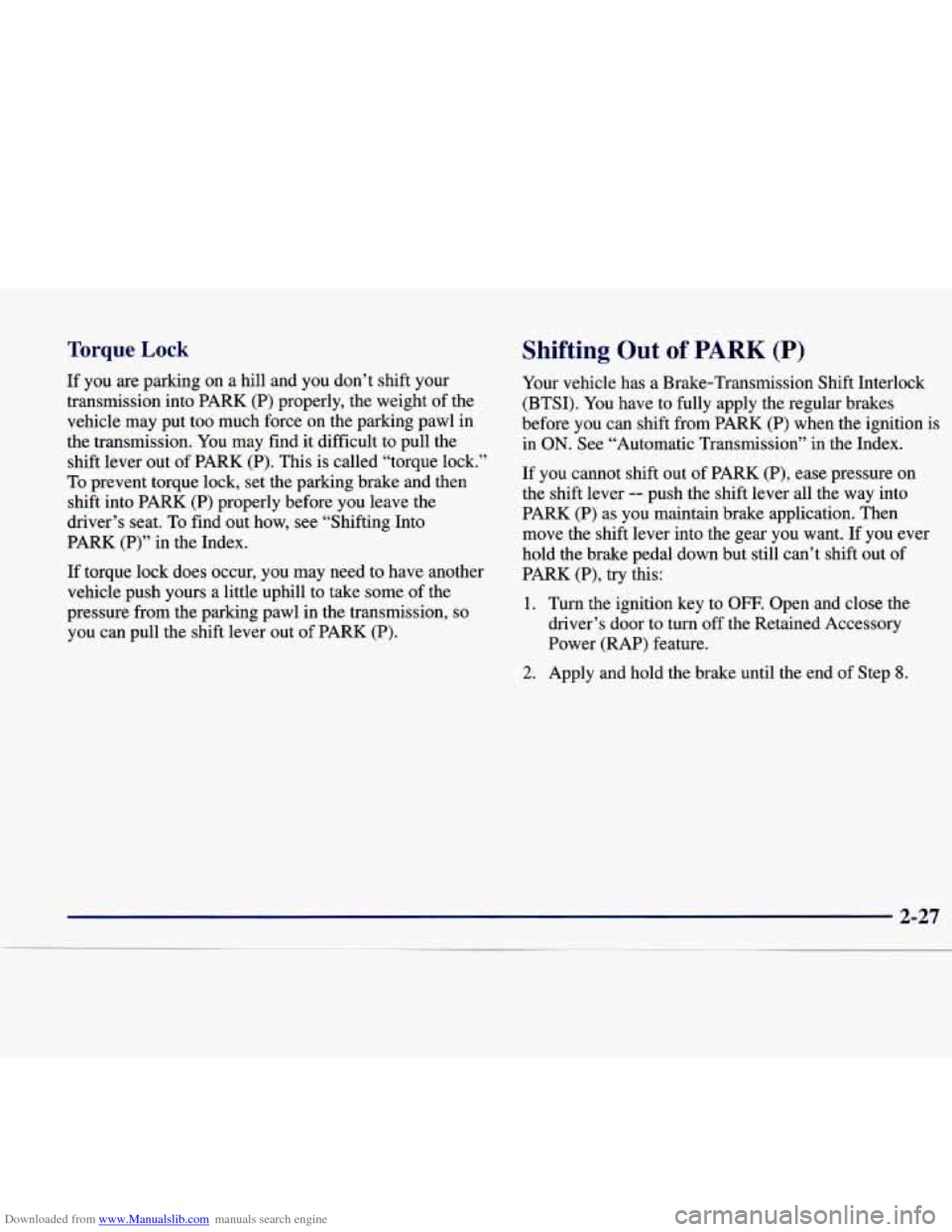 CADILLAC CATERA 1998 1.G Owners Manual Downloaded from www.Manualslib.com manuals search engine Torque Lock 
If you  are parking  on  a  hill  and  you  don’t  shift  your 
transmission  into  PARK (P)  properly,  the  weight  of the 
ve