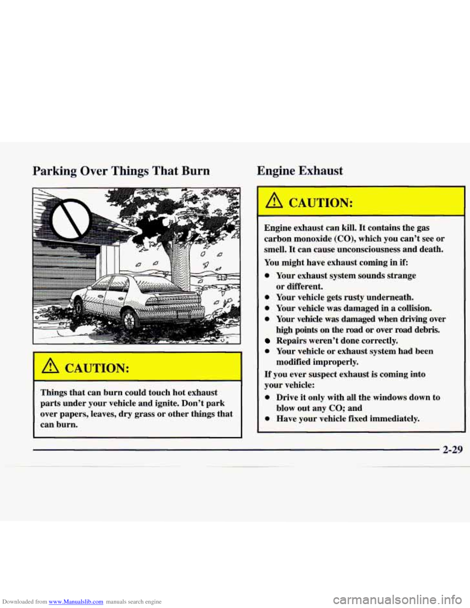 CADILLAC CATERA 1998 1.G Owners Manual Downloaded from www.Manualslib.com manuals search engine Parking Over Things That Burn Engine
Exhaust
I A CAUTION: I
Things that can burn could touch hot exhaust
parts under your vehicl CADILLAC CATERA 1998 1.G Owners Manual Downloaded from www.Manualslib.com manuals search engine Parking Over Things That Burn Engine
Exhaust
I A CAUTION: I
Things that can burn could touch hot exhaust
parts under your vehicl