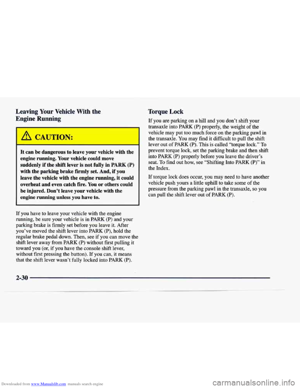 CADILLAC DEVILLE 1998 7.G Owners Manual Downloaded from www.Manualslib.com manuals search engine Leaving  Your  Vehicle  With  the 
Engine  Running 
It can be  dangerous  to  leave  your  vehicle  with  the 
engine  running.  Your  vehicle 