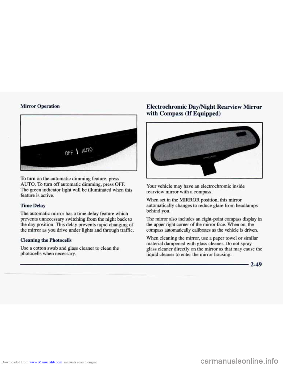 CADILLAC DEVILLE 1998 7.G Owners Manual Downloaded from www.Manualslib.com manuals search engine Mirror  Operation 
To turn on the automatic  dimming  feature, press 
AUTO. 
To turn off automatic  dimming,  press OW. 
The  green  indicator 