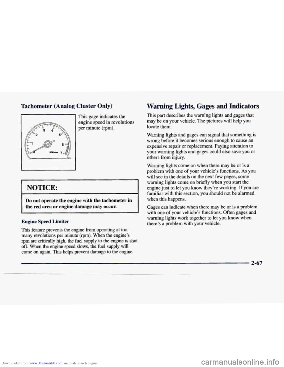 CADILLAC DEVILLE 1998 7.G Owners Manual Downloaded from www.Manualslib.com manuals search engine Tachometer (A I- ~ - E Cluster Only) Warning  Lights,  Gages  and  Indicators 
This gage  indicates  the 
I NOTICE: 
Do not  operate  the engin