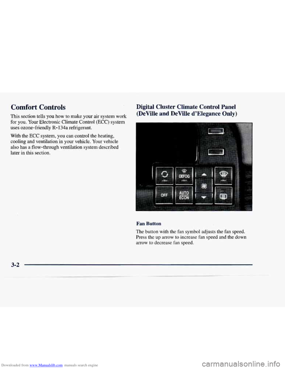 CADILLAC DEVILLE 1998 7.G Owners Manual Downloaded from www.Manualslib.com manuals search engine Comfort Controls 
This  section  tells you how to  make your air  system  work 
for  you.  Your  Electronic  Climate  Control 
(ECC) system 
us