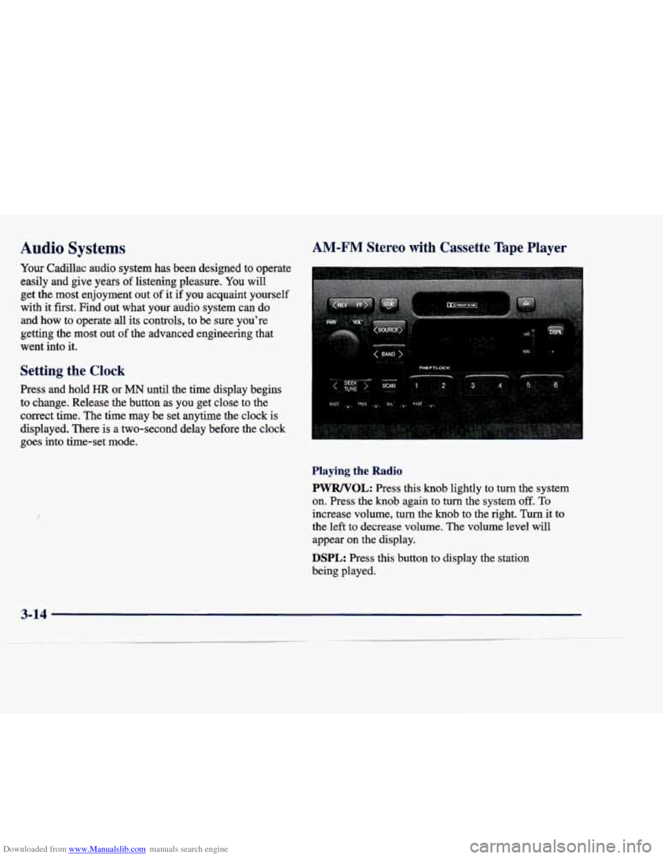 CADILLAC DEVILLE 1998 7.G Owners Manual Downloaded from www.Manualslib.com manuals search engine Audio Systems AM-FM Stereo  with  Cassette Tape Player 
Your Cadillac  audio  system  has  been  designed  to  operate 
easily  and  give  year