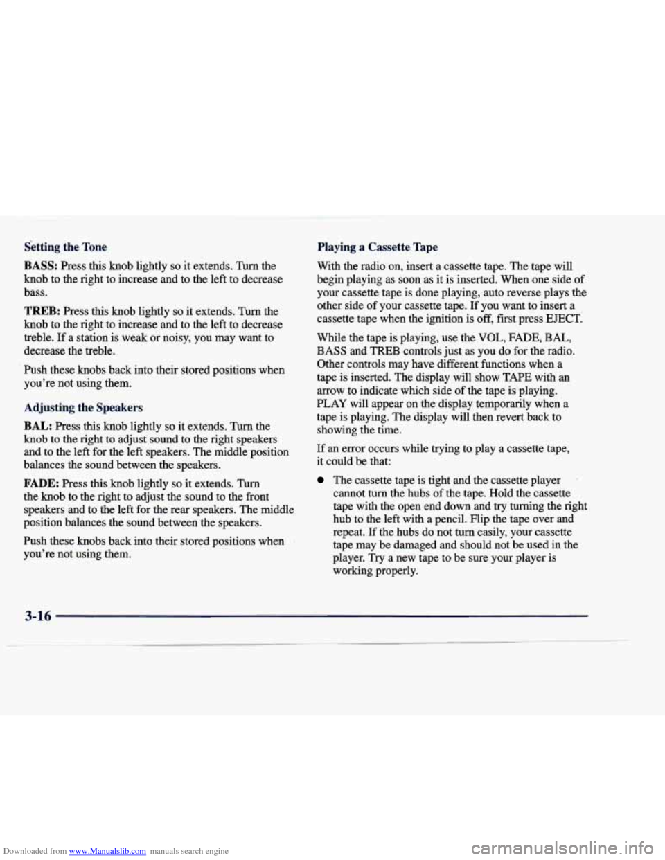 CADILLAC DEVILLE 1998 7.G Owners Manual Downloaded from www.Manualslib.com manuals search engine Playing a Cassette  Tape 
setting  the  Tone 
BASS: Press this knob  lightly so it extends.  Turn  the 
knob  to  the  right  to  increase  and