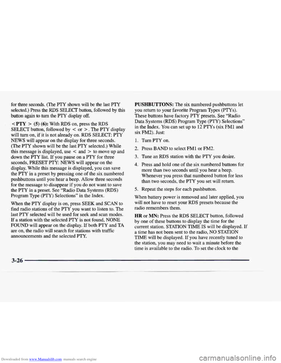 CADILLAC DEVILLE 1998 7.G Owners Manual Downloaded from www.Manualslib.com manuals search engine for three seconds.  (The EI”y shown  will  be  the  last PTY 
selected.)  Press  the RDS SELECT  button,  followed  by this 
button  again  t