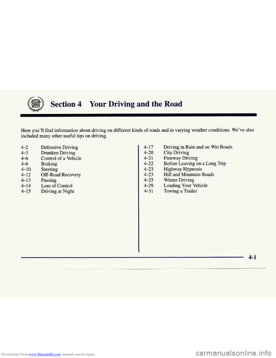 CADILLAC DEVILLE 1998 7.G Owners Manual Downloaded from www.Manualslib.com manuals search engine Section 4 Your  Driving  and  the  Road 
Here you’ll find  information  about  driving  on  different  kinds  of  roads  and in varying  weat