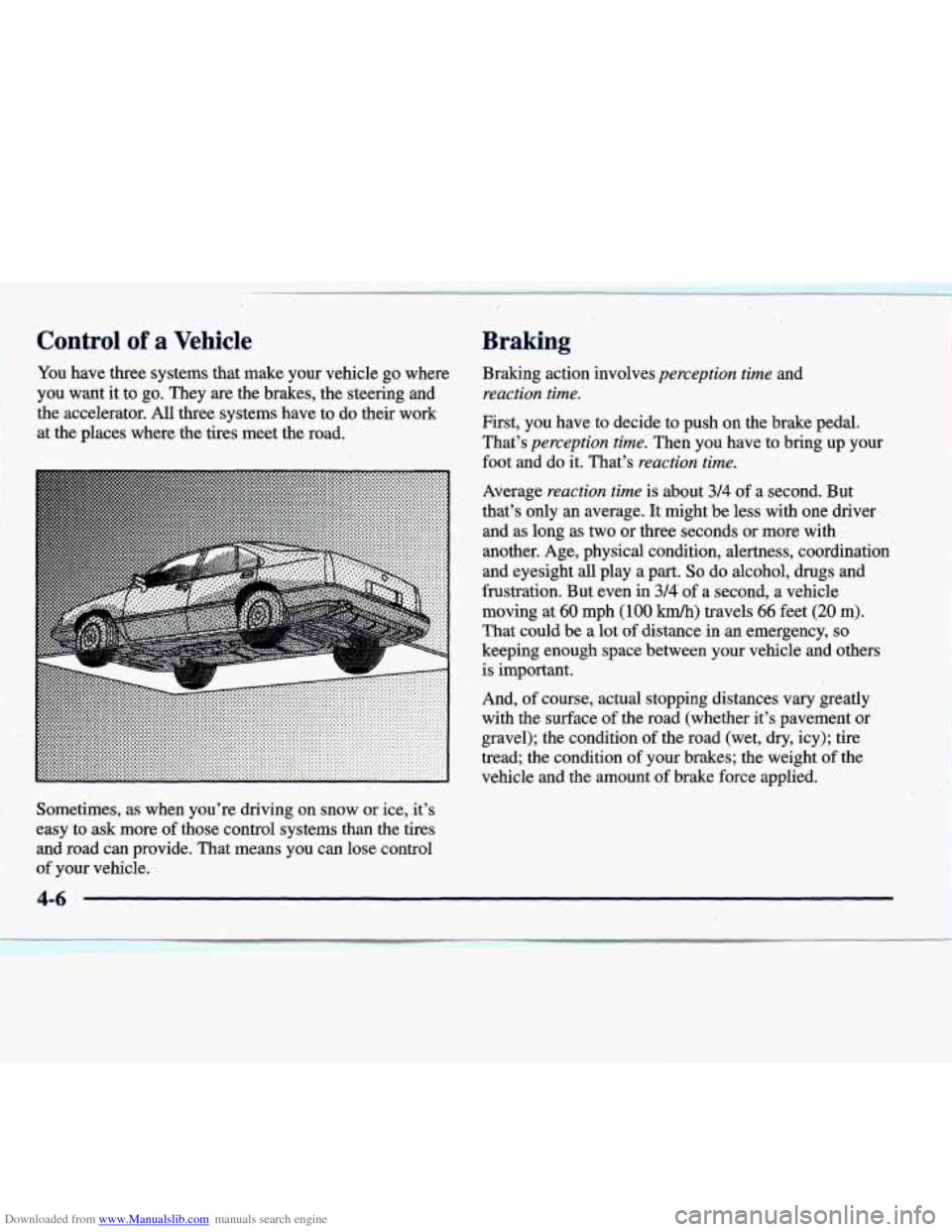 CADILLAC DEVILLE 1998 7.G Owners Manual Downloaded from www.Manualslib.com manuals search engine Control of a Vehicle Braking 
You have  three  systems  that make your  vehicle  go where 
you  want  it to  go.  They  are  the  brakes,  the 