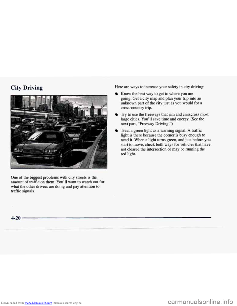 CADILLAC DEVILLE 1998 7.G Owners Guide Downloaded from www.Manualslib.com manuals search engine City Driving Here  are  ways  to  increase  your  safety in city  driving: 
Know  the  best  way  to  get  to  where  you  are 
going.  Get 
a 