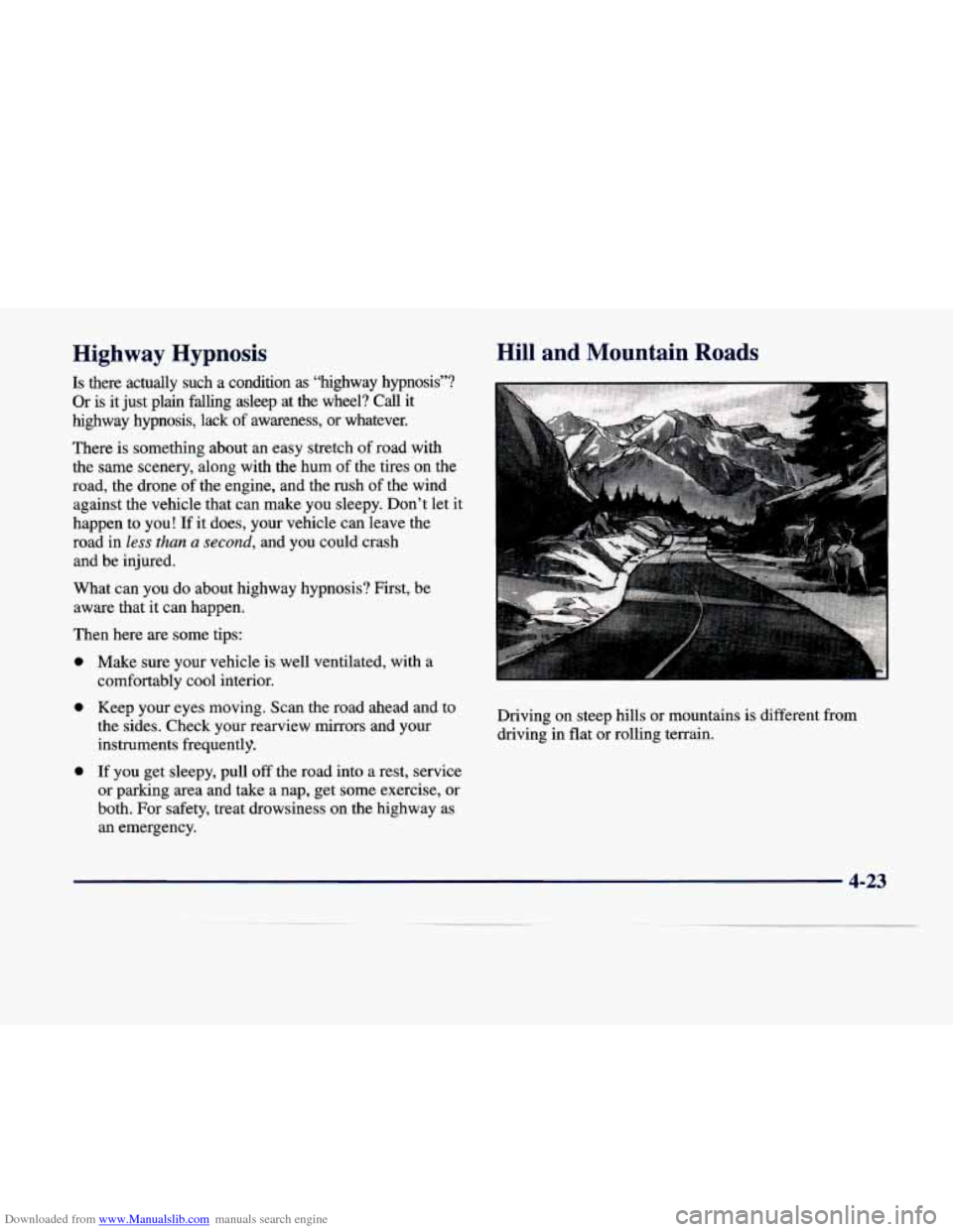 CADILLAC DEVILLE 1998 7.G Owners Guide Downloaded from www.Manualslib.com manuals search engine Highway  Hypnosis 
Is  there  actually  such  a  condition as “highway  hypnosis”? 
Or is  it just  plain  falling  asleep  at  the  wheel?