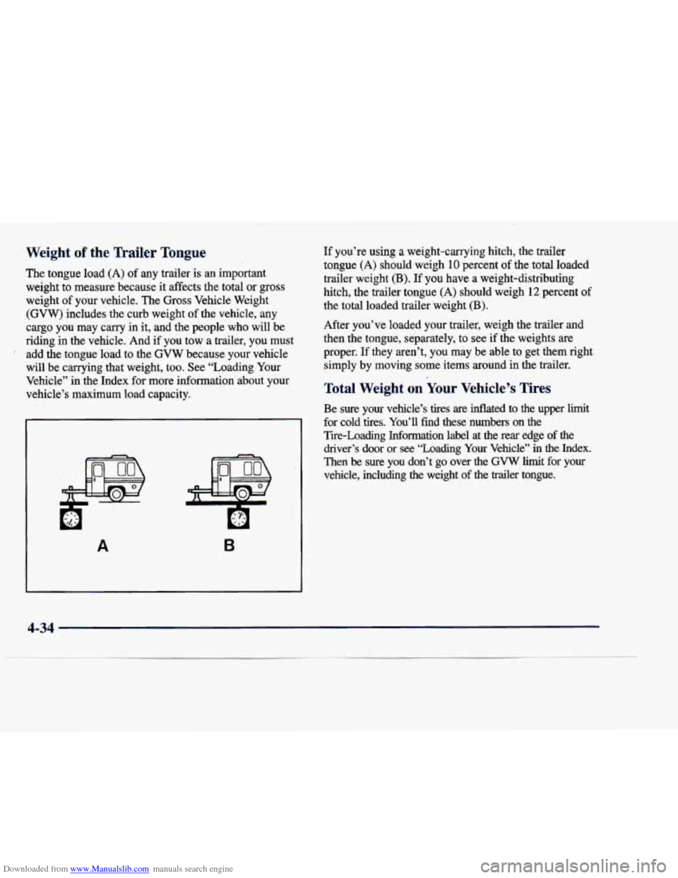 CADILLAC DEVILLE 1998 7.G Owners Manual Downloaded from www.Manualslib.com manuals search engine Weight of the Trailer Tongue 
The tongue  load (A) of  any  trailer is an  important 
weight  to  measure  because  it affects  the  total 
or 