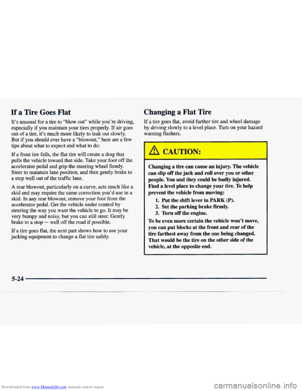 CADILLAC DEVILLE 1998 7.G Owners Manual Downloaded from www.Manualslib.com manuals search engine If a Tire Goes Flat Changing a Flat Tire 
It’s unusual for a  tire  to  “blow  out”  while  you’re  driving, 
especially  if  you  main