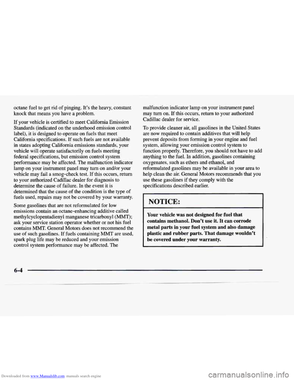 CADILLAC DEVILLE 1998 7.G Owners Manual Downloaded from www.Manualslib.com manuals search engine octane fuel to get rid of pinging. Its the heavy, constant
knock that means you have a problem.
If your vehicle is certified CADILLAC DEVILLE 1998 7.G Owners Manual Downloaded from www.Manualslib.com manuals search engine octane fuel to get rid of pinging. Its the heavy, constant
knock that means you have a problem.
If your vehicle is certified